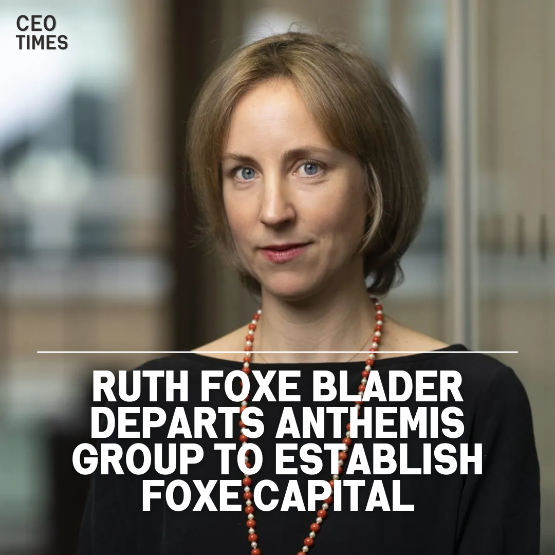 Ruth Foxe Blader left the company to start her own venture firm, Foxe Capital.