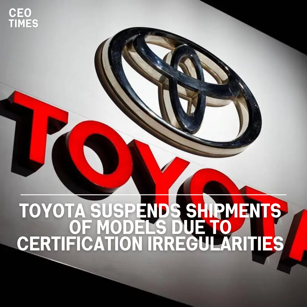 Toyota Motor has suspended delivery of certain models due to irregularities discovered during certification tests.