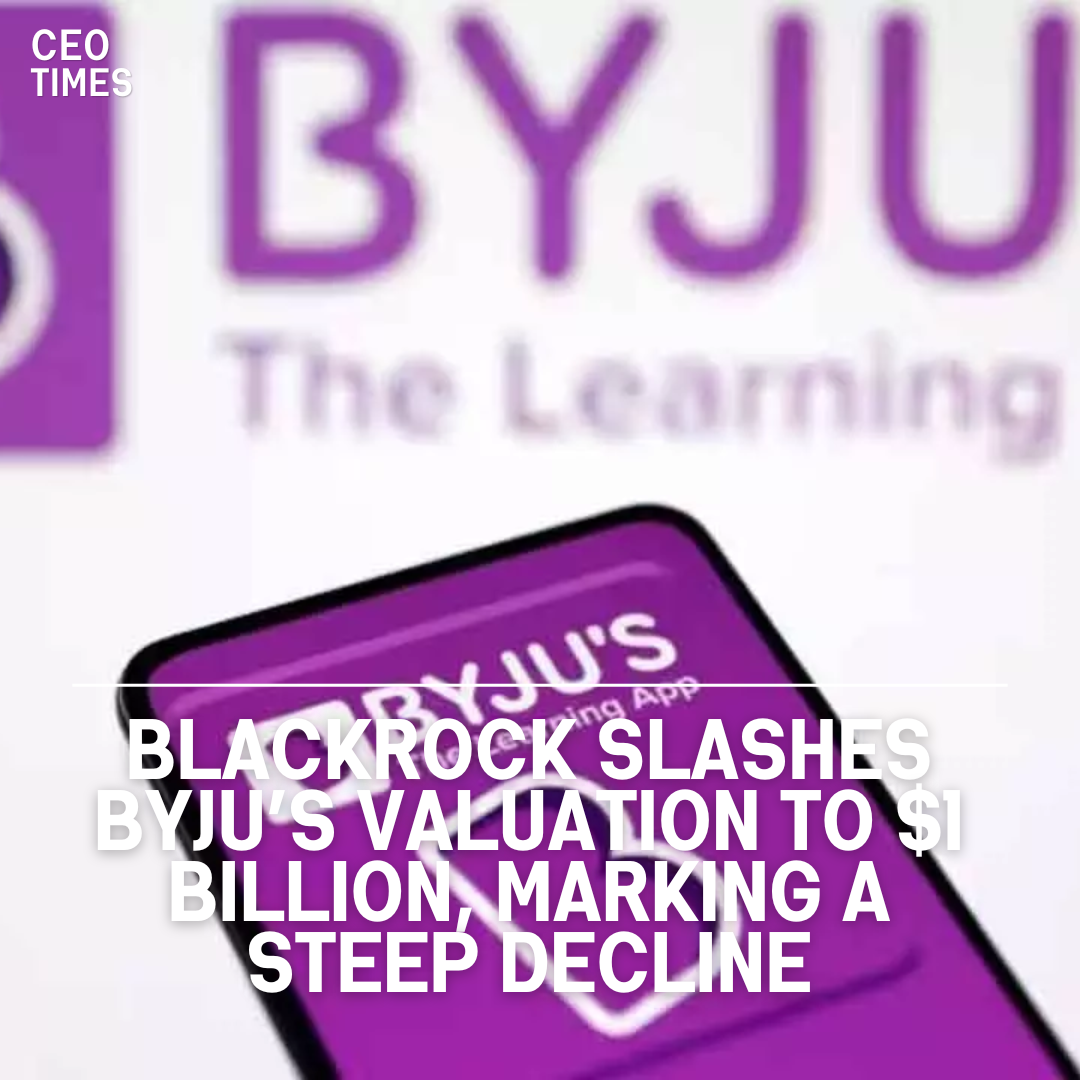 BlackRock has dramatically lowered the value of its stake in Byju's, an Indian edtech business.