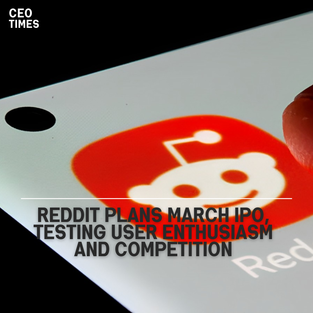 Reddit has created extensive plans for its initial public offering (IPO), with a likely date of March.