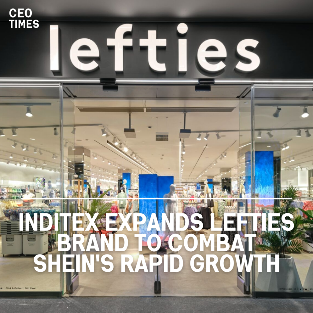 Inditex is expanding its low-cost brand Lefties in reaction to Shein's growing popularity.