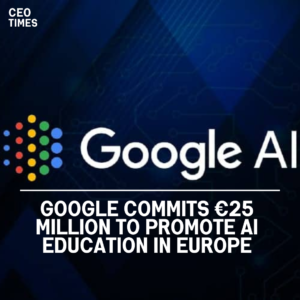 Google has given €25 million to enable AI education in Europe, with the goal of empowering individuals with AI knowledge.