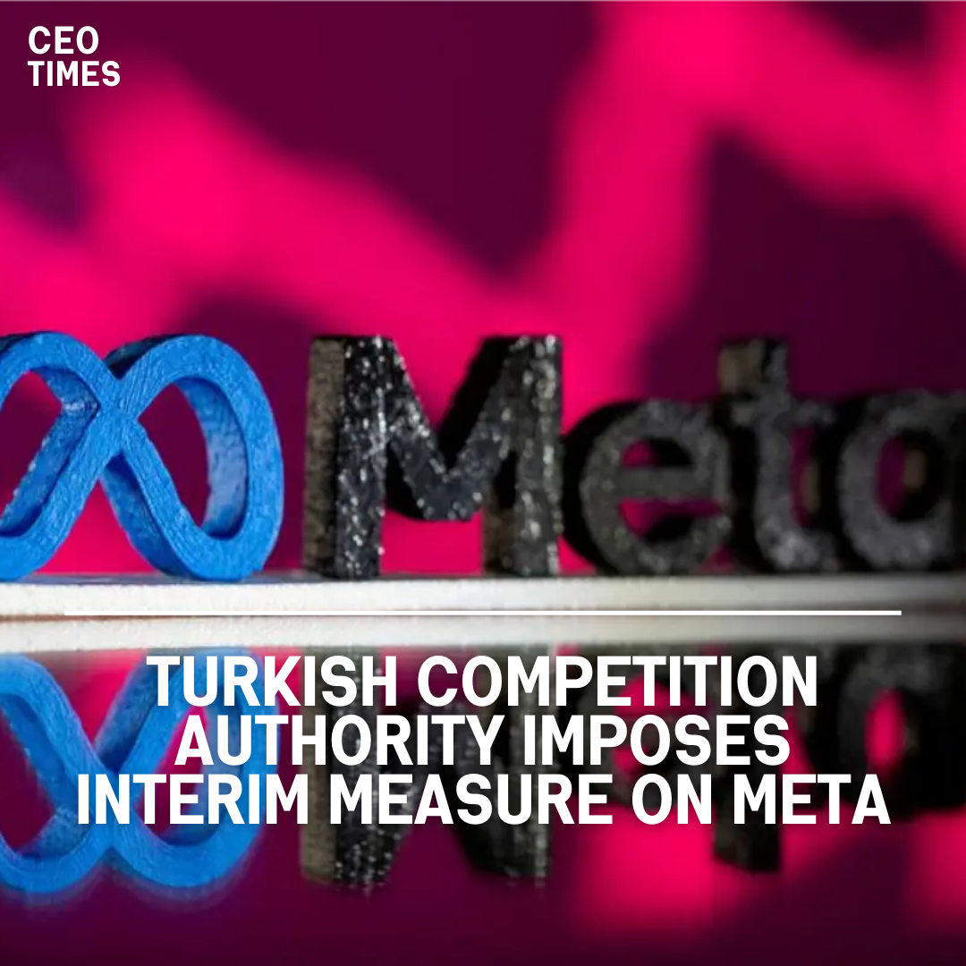 Turkey's competition commission has placed an interim measure on Meta Platforms Inc. to prevent data sharing.