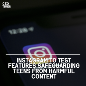 Instagram to Test Features Safeguarding Teens from Harmful Content