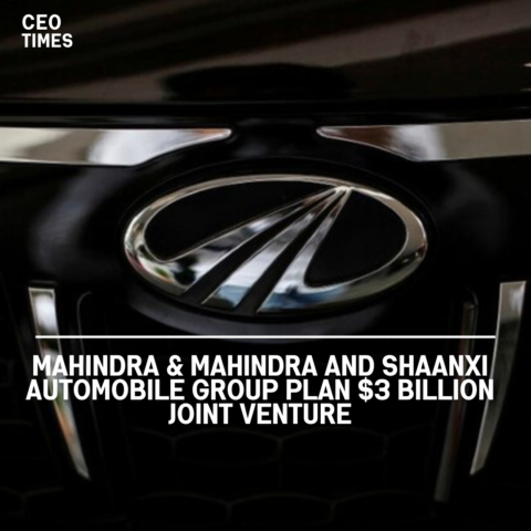 Mahindra & Mahindra and China's Shaanxi Automobile Group have agreed to form a $3 billion joint venture.